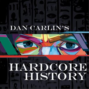 Dan Carlin’s Hardcore History included in the list of the best podcasts